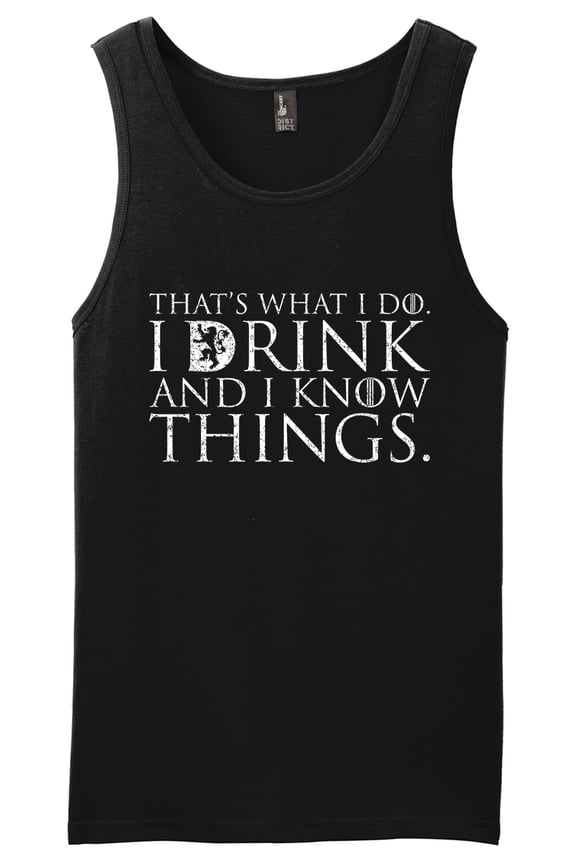 That's What I Do I Drink and I Know Things Tank Top