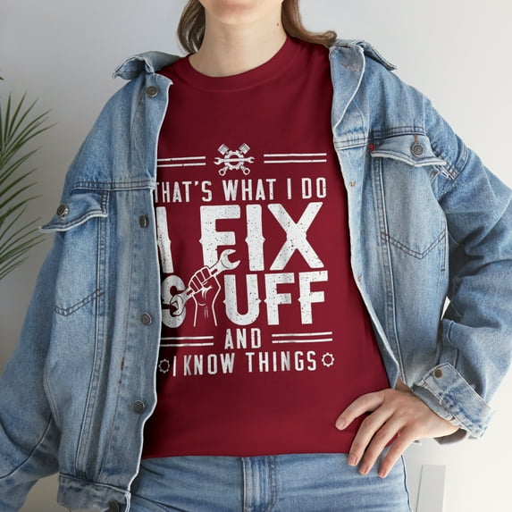 That's What I Do I Fix Stuff And I Know Things Funny Handyman T-Shirt