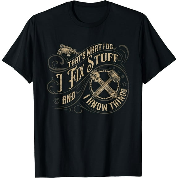 That's What I Do I Fix Stuff And I Know Things Funny Men T-Shirt