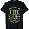 thumbnail image 1 of That's What I Do I Fix Stuff And I Know Things Funny Men T-Shirt, 1 of 3
