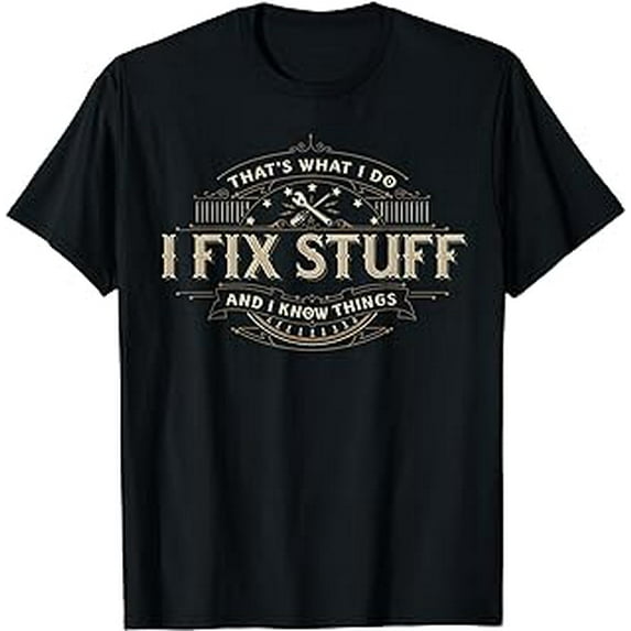 That's What I Do I Fix Stuff And I Know Things Funny Men T-Shirt