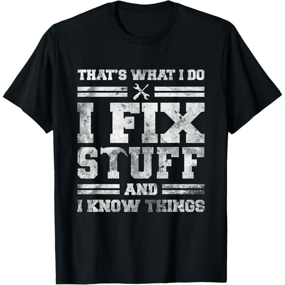 That's What I Do I Fix Stuff And I Know Things Funny Saying Short Sleeve T-ShirtMen and women, Black T-shirt, size: Extra large