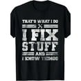 thumbnail image 1 of That's What I Do. I Fix Stuff And I Know Things Funny Saying Short Sleeve T-Shirt, 1 of 5