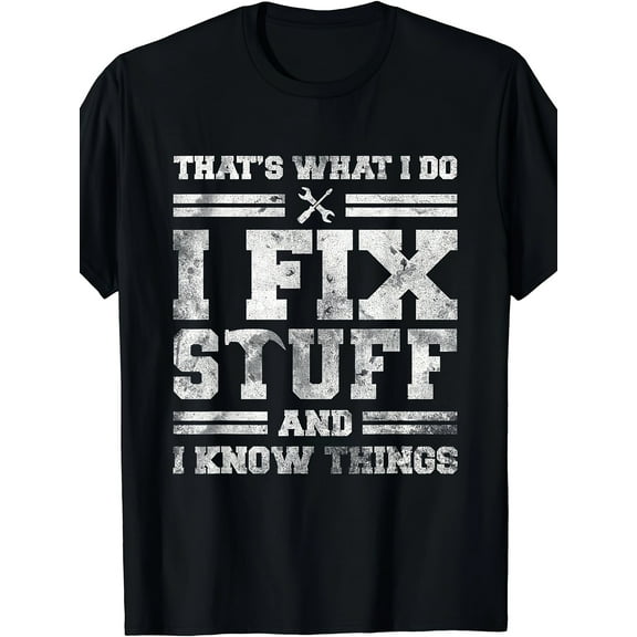 That's What I Do. I Fix Stuff And I Know Things Funny Saying Short Sleeve T-Shirt