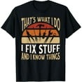 thumbnail image 1 of That's What I Do I Fix Stuff And I Know Things Funny Saying T-ShirtMen and women, Black T-shirt, size: Extra large, 1 of 4
