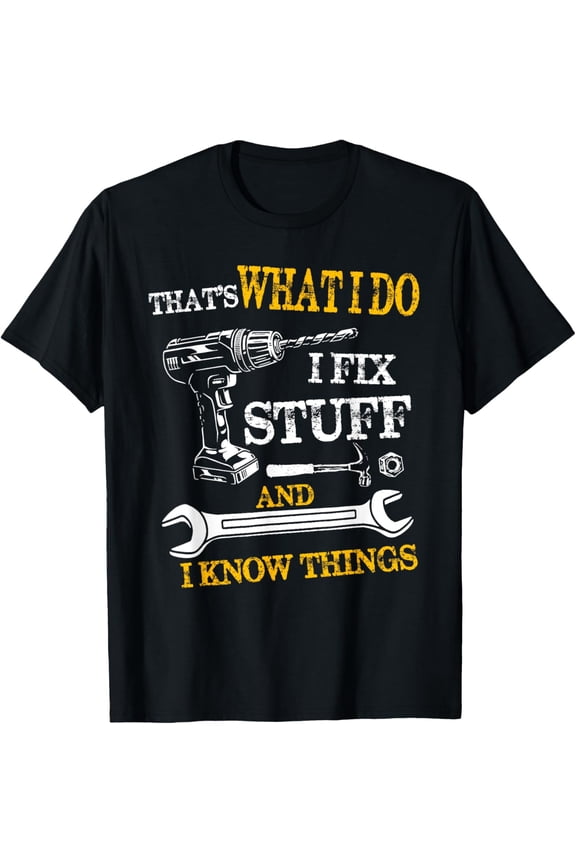 That's What I Do I Fix Stuff And I Know Things Funny Vintage T-Shirt