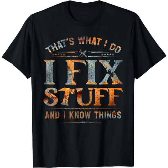 That's What I Do I Fix Stuff And I Know Things Funny Vintage T-Shirt