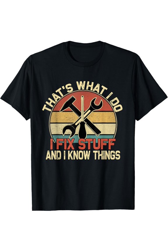 That's What I Do I Fix Stuff And I Know Things Retro Vintage T-Shirt
