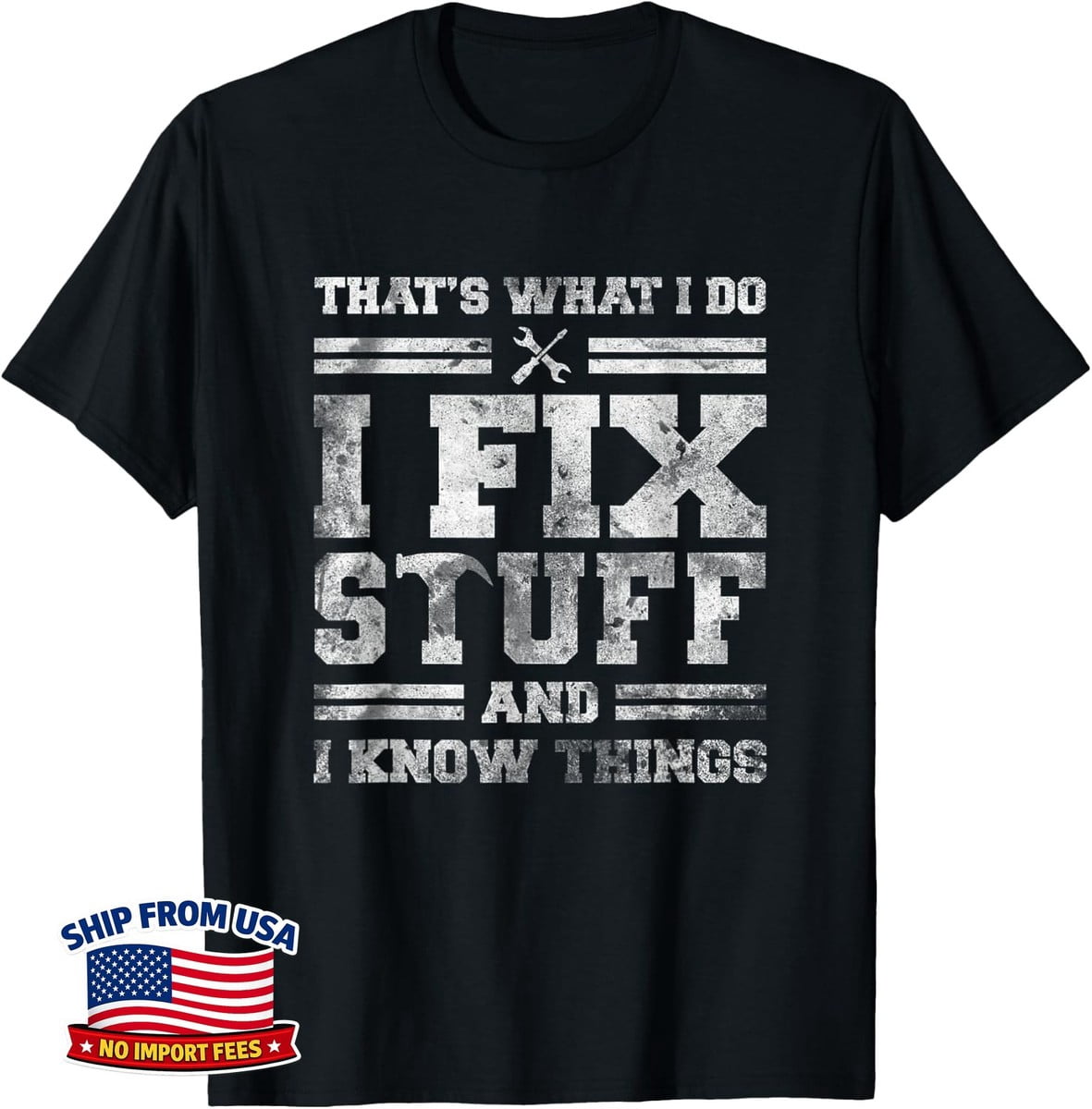 That's What I Do I Fix Stuff And I Know Things Saying Gift Idea For ...