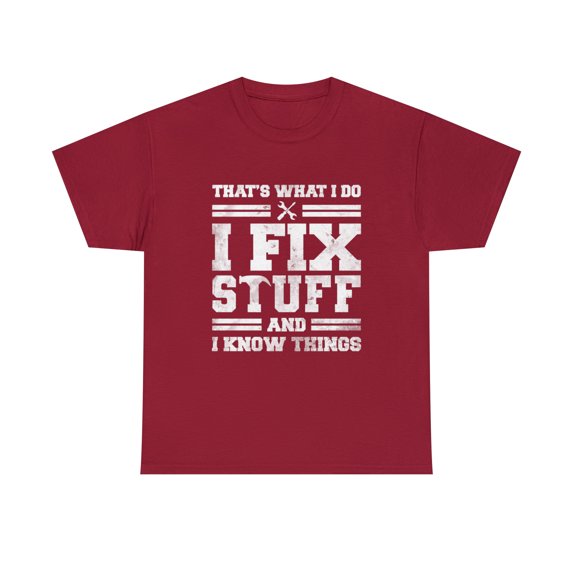 That's What I Do I Fix Stuff and I Know Things Funny Saying T-Shirt