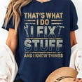 thumbnail image 1 of That's What I Do I Fix Stuff and I Know Things Graphic T-Shirt, Sizes S-5XL, Tbun, 1 of 5