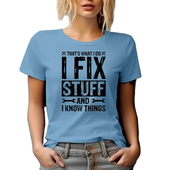 That's What I Do, I Fix Stuff and I Know Things, Mechanic or Technician Quote, Baby Blue T-Shirt, XL
