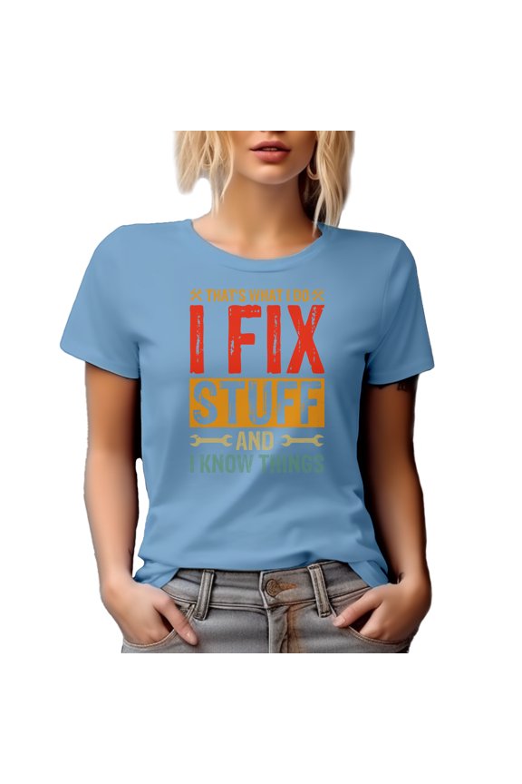 That's What I Do, I Fix Stuff and I Know Things, Technician or Mechanic Quote, Baby Blue T-Shirt, Large