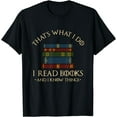 thumbnail image 1 of That's What I Do I Read Books And I Know Things - Reading T-Shirt Black 2X-Large, 1 of 4