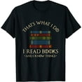 thumbnail image 1 of That's What I Do I Read Books And I Know Things - Reading T-Shirt Black Tee, 1 of 3