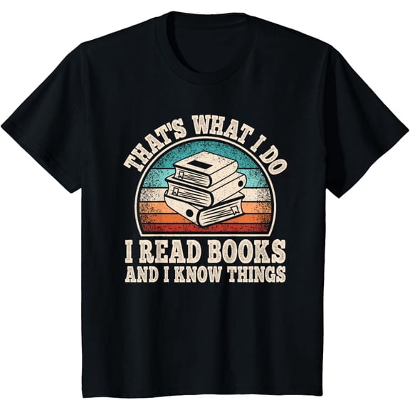 That's What I Do I Read Books And I Know Things Reading T-ShirtMen's and women's gift, black and white T-shirt, size: Extra large S-4XL