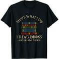 thumbnail image 1 of That's What I Do I Read Books And I Know Things - Reading T-Shirt, 1 of 4