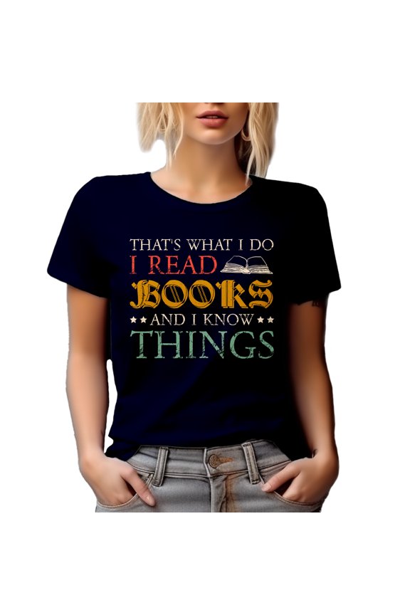 That's What I Do, I Read Books and I Know Things - Book Lover Quote, Navy Blue T-Shirt, Large