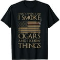 thumbnail image 1 of That's What I Do I Smoke Cigars And I Know Things Shirt T-Shirt mens t shirt，black，women，funny，misfits，men，journey, 1 of 4