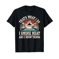 thumbnail image 1 of That's What I Do I Smoke Meat And I Know Things BBQ Grilling T-Shirt, 1 of 5