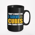thumbnail image 1 of That's What I Do, I Solve Cubes and I Know Things - Genius, Smart or Intelligent Quote, Black 15oz Ceramic Mug, 1 of 5