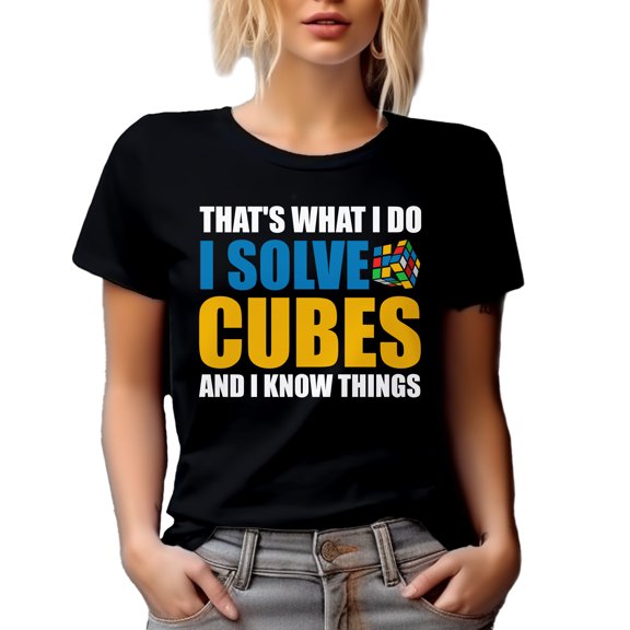 That's What I Do, I Solve Cubes and I Know Things - Genius, Smart or Intelligent Quote, Black T-Shirt, Large