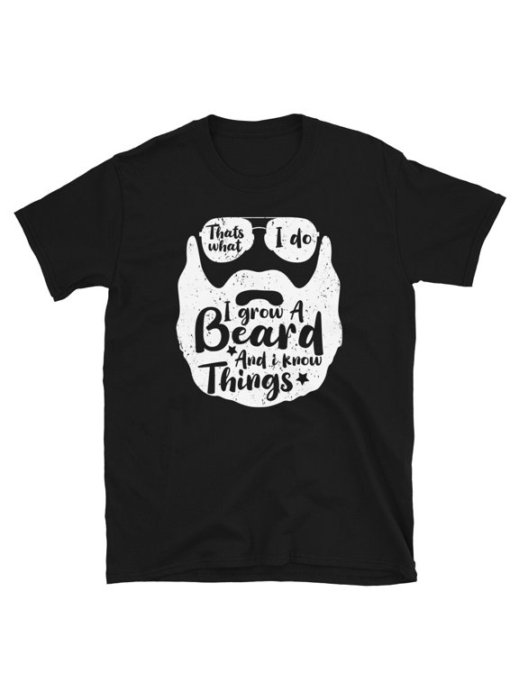 That's What I Do I grow Beard & I Know Things Manly Funny Unisex T-Shirt