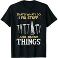 thumbnail image 1 of That´s What I do, I Fix Stuff And I Know Things T-Shirt, 1 of 3