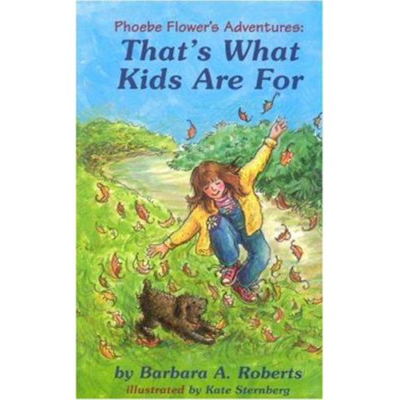 Pre-Owned That's What Kids are For (Phoebe Flower's Adventures) (Paperback) 096603662X 9780966036626