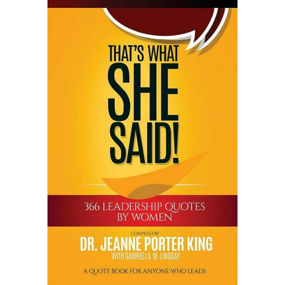 That's What She Said! 366 Leadership Quotes by Women: A Quote Book for Anyone Who Leads (Paperback)