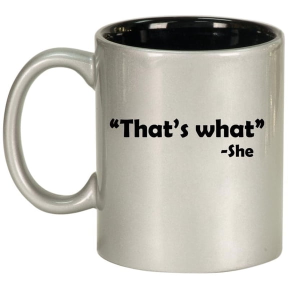 That's What She Said Funny Ceramic Coffee Mug Tea Cup Gift for Her, Him, Friend, Coworker, Wife, Husband (11oz Silver)