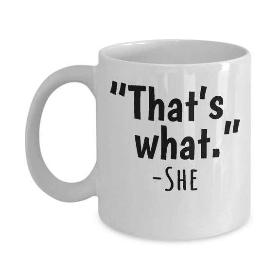 That's What She Said Office Humor Coffee & Tea Present & Mug for Guys (11oz)