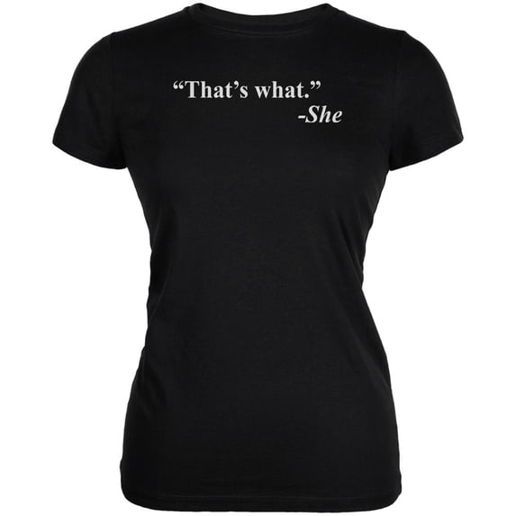 That's What She Said Quote Black Juniors Soft T-Shirt - 2X-Large