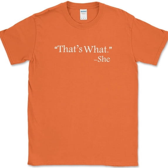 That's What She Said T-Shirt Funny Office Cubical Life Humor Tee - Orange, M