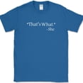 thumbnail image 1 of That's What She Said T-Shirt Funny Office Cubical Life Humor Tee - Royal Blue, XL, 1 of 1