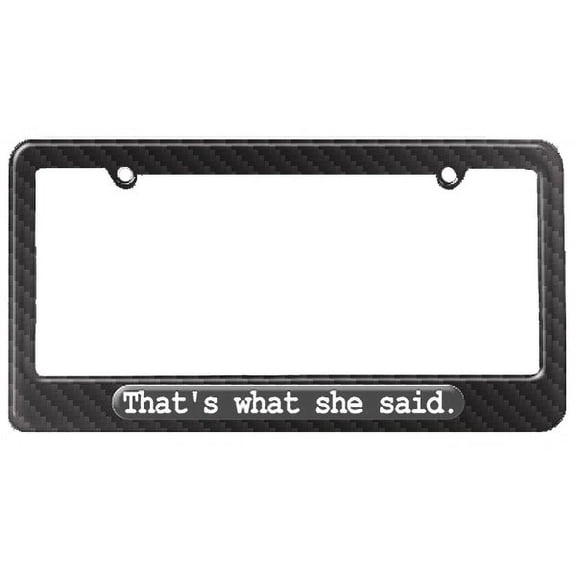 That's What She Said - The Office License Plate Frame