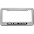 thumbnail image 1 of That's What She Said, The Office License Plate Tag Frame, Multiple Colors, 1 of 1