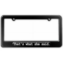 That's What She Said, The Office License Plate Tag Frame, Multiple Colors