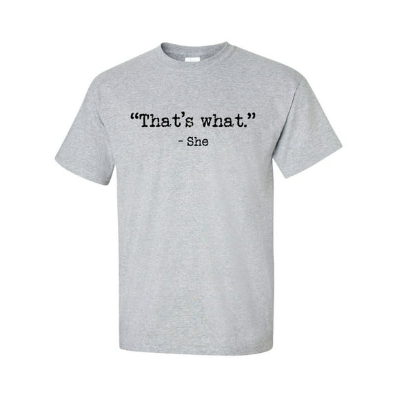 That's What-She T-shirt Funny Thats What She Said Quote Men's Short Sleeve Shirt-Sports Grey-medium
