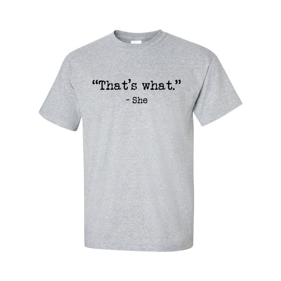 That's What-She T-shirt Funny Thats What She Said Quote Men's Short Sleeve Shirt-Sports Grey-small