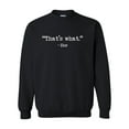 thumbnail image 1 of That's What-She Thats What She Said Quote Long Sleeve Crewneck Sweatshirt-Black-small, 1 of 4