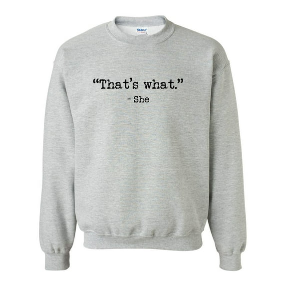 That's What-She Thats What She Said Quote Long Sleeve Crewneck Sweatshirt-Sport Grey-xl