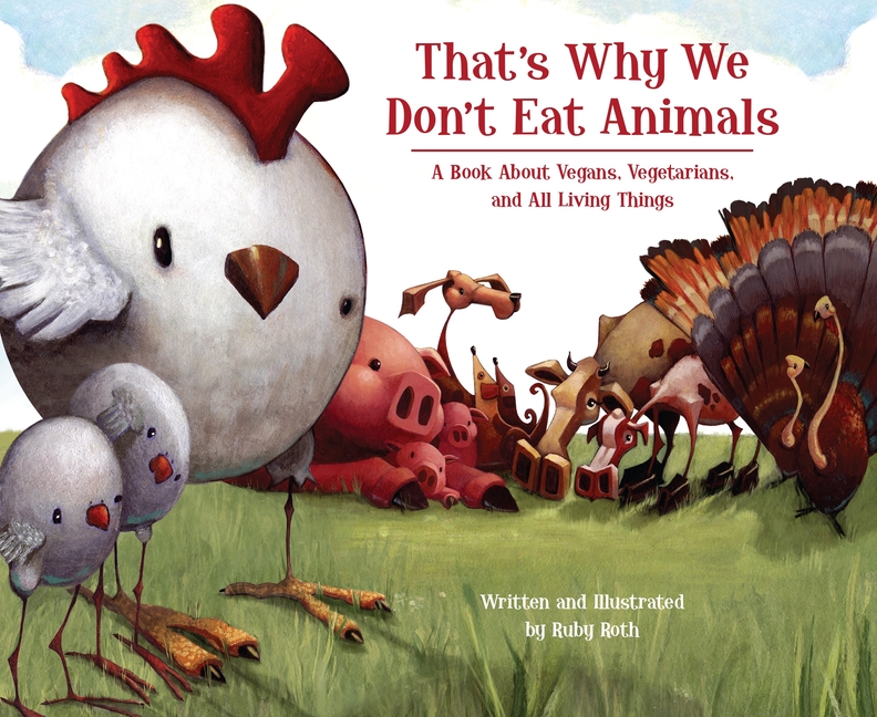That's Why We Don't Eat Animals : A Book About Vegans, Vegetarians, and All Living Things (Hardcover) - image 1 of 1