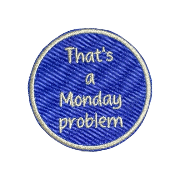 That's a Monday Problem Iron on Round Novelty Text Patch, 2.5 Inch, Sarcastic Humor