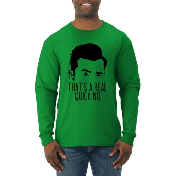 That's a Real Quick No David TV Quote Pop Culture Mens Long Sleeve Shirt, Kelly, Medium