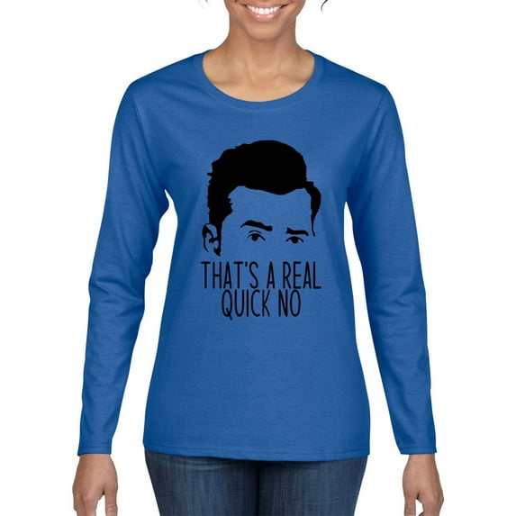 That's a Real Quick No David TV Quote Pop Culture Womens Graphic Long Sleeve T-Shirt, Royal, 2XL