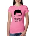 thumbnail image 1 of That's a Real Quick No David TV Quote Pop Culture Womens Slim Fit Junior Tee, Hot Pink, X-Large, 1 of 3