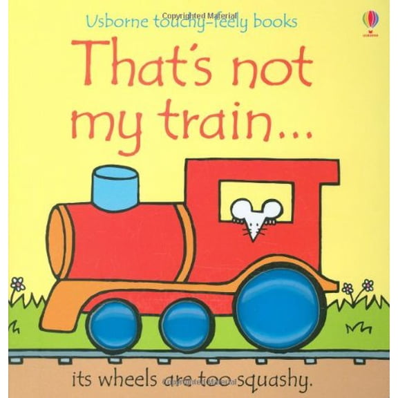 Pre-Owned That`S Not My Train - Usborne Touchy & Feely Books N/E (Unknown) 0746093462 9780746093467