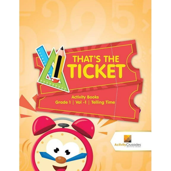 That's the Ticket: Activity Books Grade 1 Vol -1 Telling Time, (Paperback)