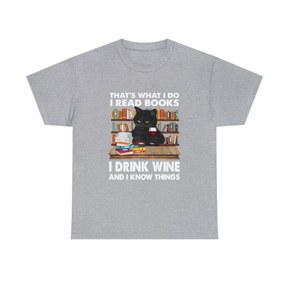 That's what I do I read books I drink wine and I know things Tshirt